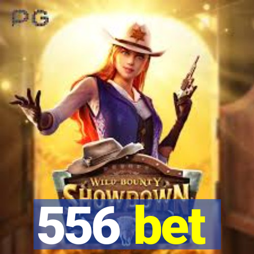 556 bet